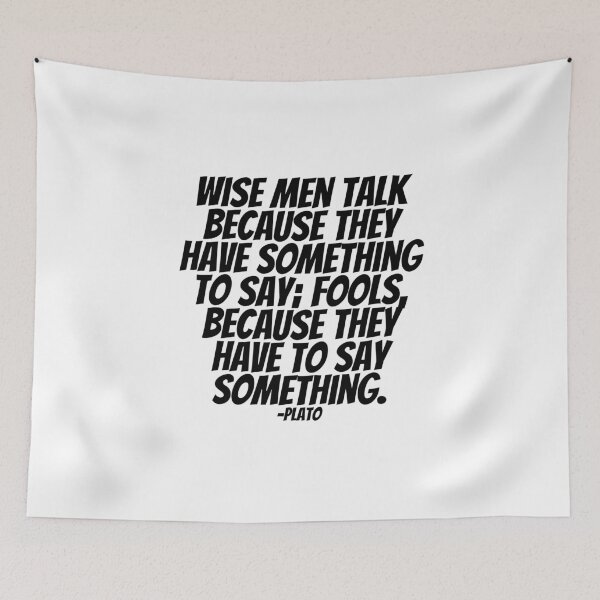 Item preview, Plato - Wise Men Talk Because They Have Something To Say; Fools, Because They Have To Say Something.  designed and sold by CharmStudio.