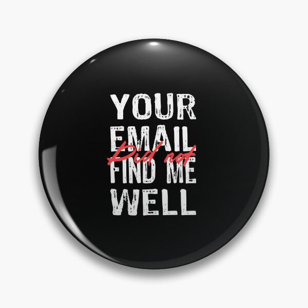 Item preview, Your Email Did Not Find Me Well designed and sold by KaiLabsArt.