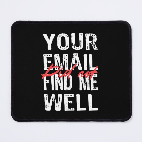 Item preview, Your Email Did Not Find Me Well designed and sold by KaiLabsArt.