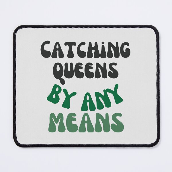 Item preview, Catching Queens By Any Means designed and sold by Corner-Distro.