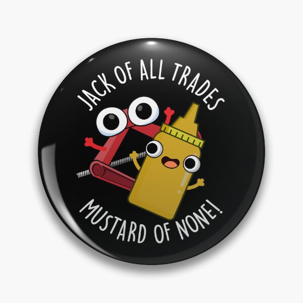 Item preview, Jack Of All Trades Mustard Of None Funny Pun (Dark BG) designed and sold by punnybone.