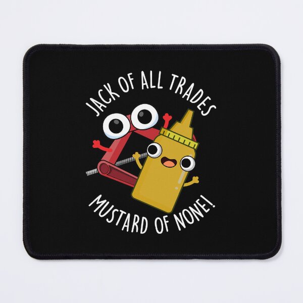 Item preview, Jack Of All Trades Mustard Of None Funny Pun (Dark BG) designed and sold by punnybone.
