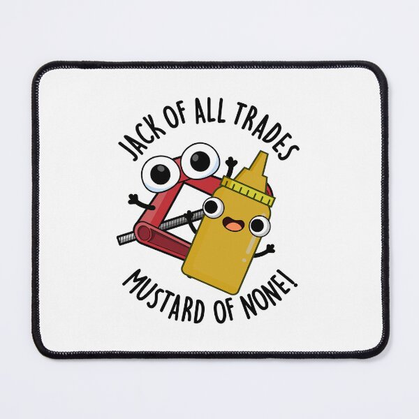 Item preview, Jack Of All Trades Mustard Of None Funny Pun designed and sold by punnybone.