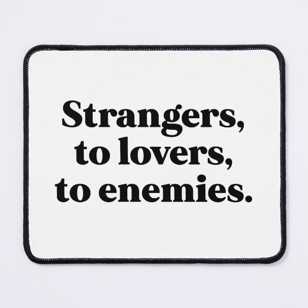 Item preview, strangers to lovers to enemies designed and sold by weirdly weird.
