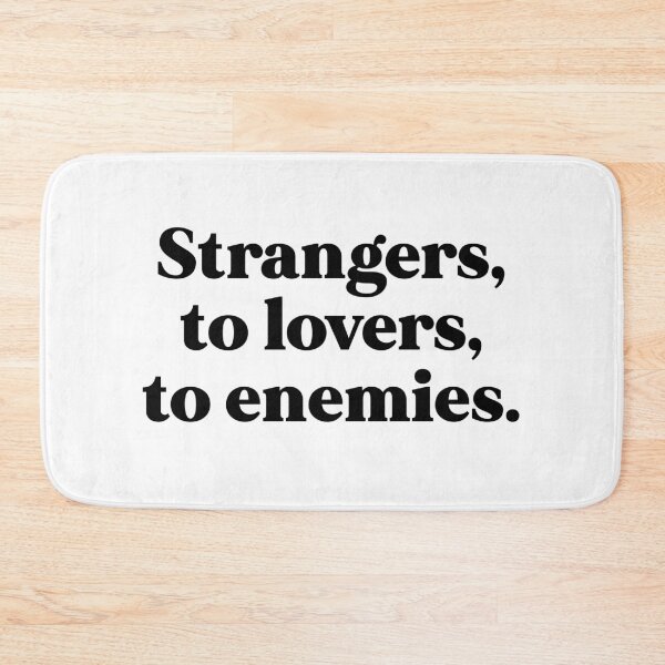 Item preview, strangers to lovers to enemies designed and sold by weirdly weird.