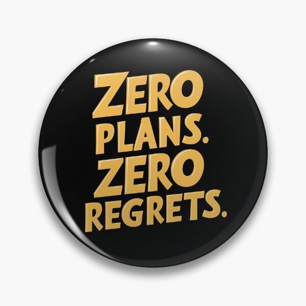 Item preview, Zero Plans Zero Regrets designed and sold by 100Sunsets.
