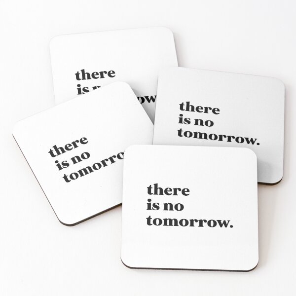Item preview, There is no tomorrow designed and sold by weirdly weird.