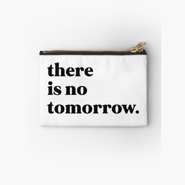 Item preview, There is no tomorrow designed and sold by weirdly weird.