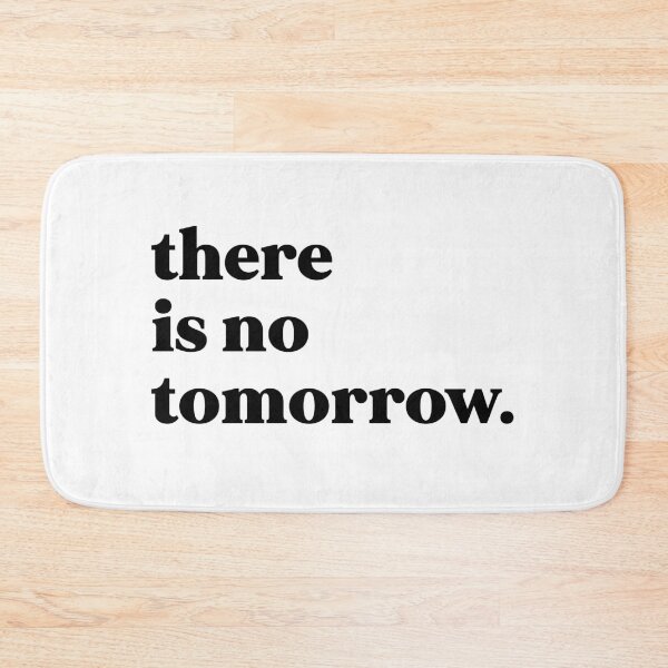 Item preview, There is no tomorrow designed and sold by weirdly weird.