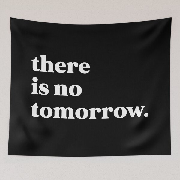 Item preview, There is no tomorrow designed and sold by weirdly weird.