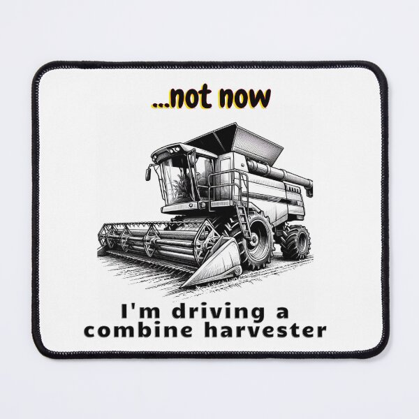 Item preview, not now, I'm driving a combine harvester designed and sold by PrintYourStyle.