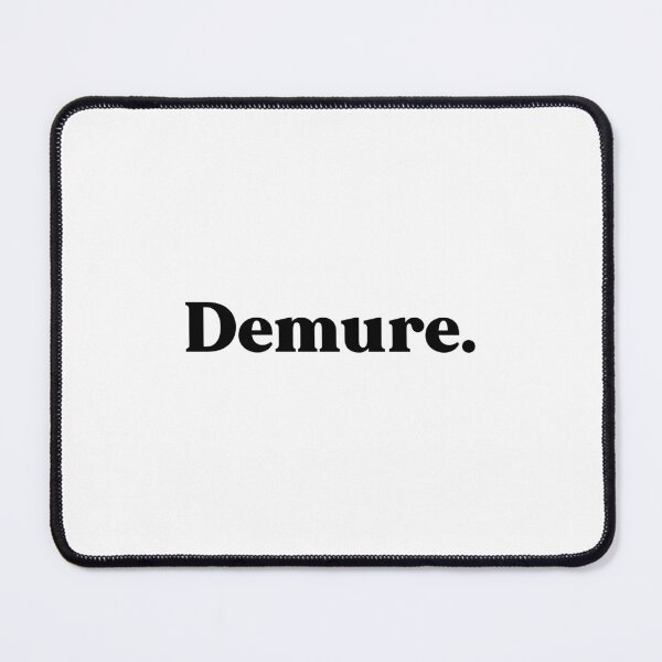 Item preview, Demure - very natural very approachable very demure designed and sold by weirdly weird.