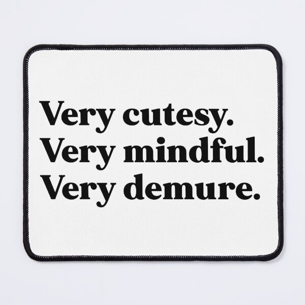 Item preview, Very cutesy, very mindful, very demure designed and sold by weirdly weird.