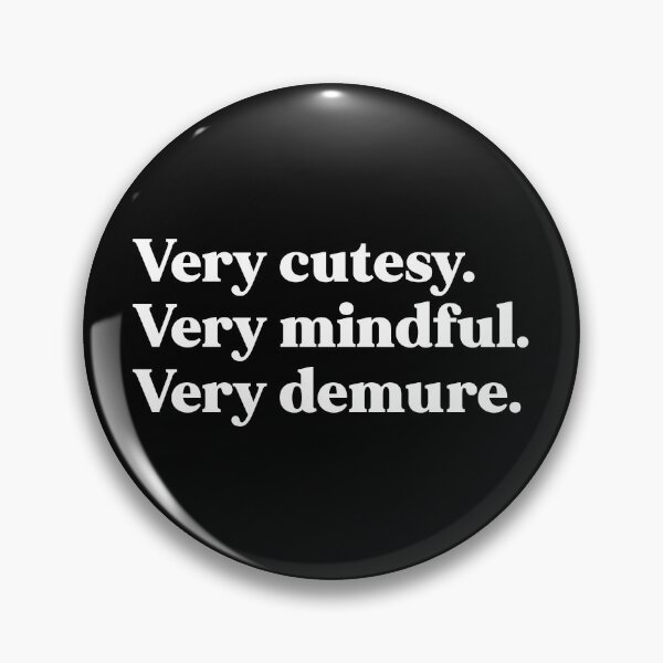 Item preview, Very cutesy, very mindful, very demure designed and sold by weirdly weird.