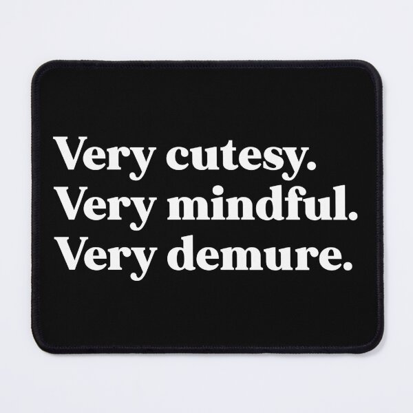 Item preview, Very cutesy, very mindful, very demure designed and sold by weirdly weird.