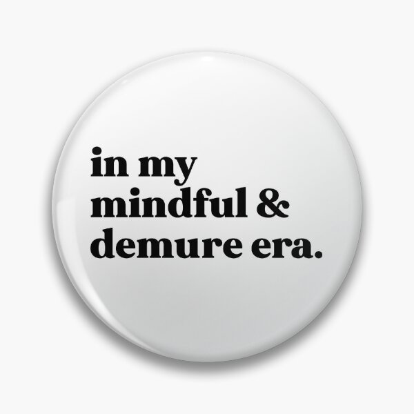 Item preview, In my mindful and demure era - very mindful very approachable very demure designed and sold by weirdly weird.