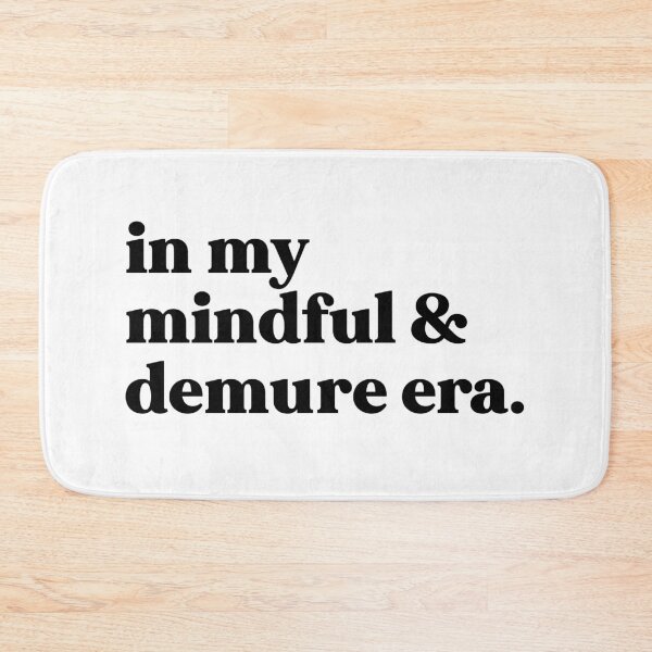 Item preview, In my mindful and demure era - very mindful very approachable very demure designed and sold by weirdly weird.