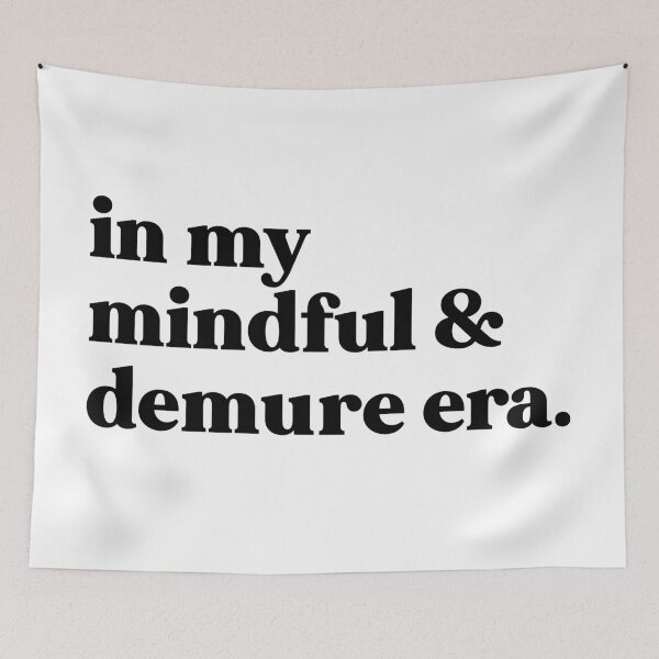 Item preview, In my mindful and demure era - very mindful very approachable very demure designed and sold by weirdly weird.