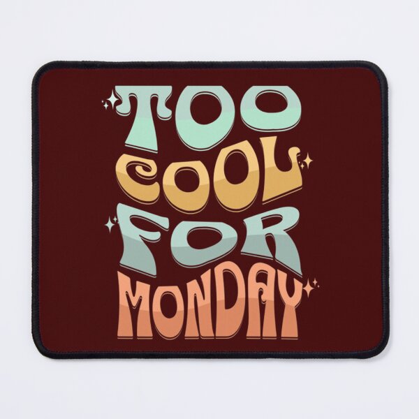 Item preview, Too Cool for Monday designed and sold by Syrupulse.
