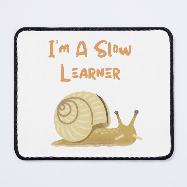 Item preview, I'm A Slow Learner,funny snail designed and sold by rawaart1.