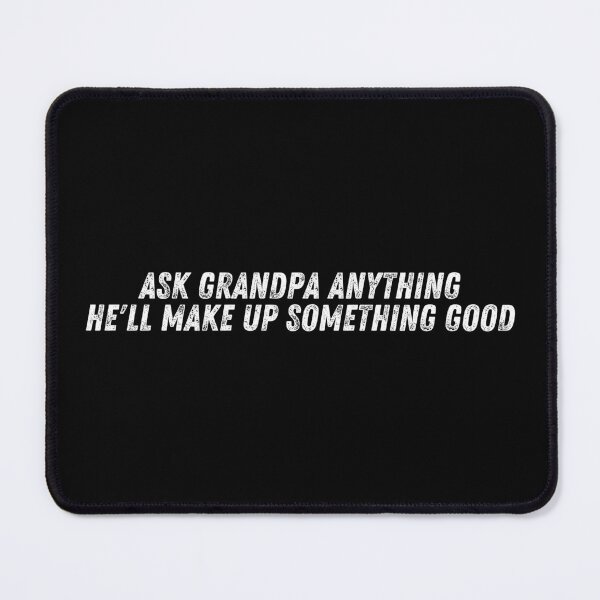 Item preview, ask grandpa anything he'll make up something good designed and sold by manandi1.