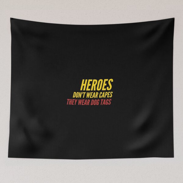 Item preview, Heroes Don't Wear Capes They Wear Dog Tags designed and sold by FridPix.