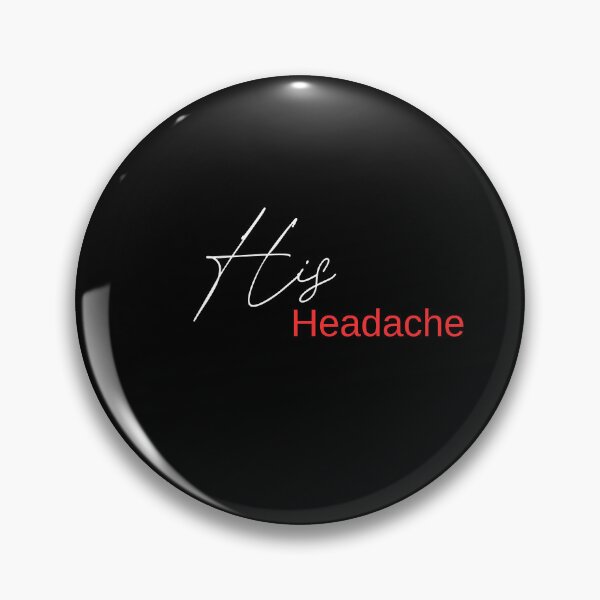 Item preview, His Headache designed and sold by sarcasm84.