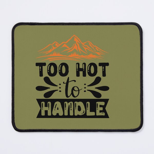 Item preview, Too hot to handle designed and sold by Wit & Wear Company.