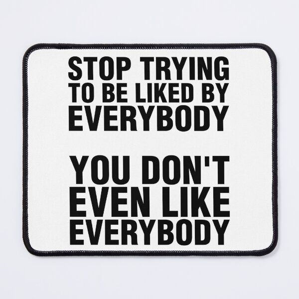 Item preview, STOP TRYING TO BE LIKED BY EVERYBODY. BLACK DESIGN designed and sold by Rejiboustarts.
