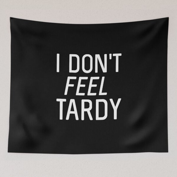 Item preview, I Don’t Feel Tardy Funny Back to School  designed and sold by The Junto Shop.