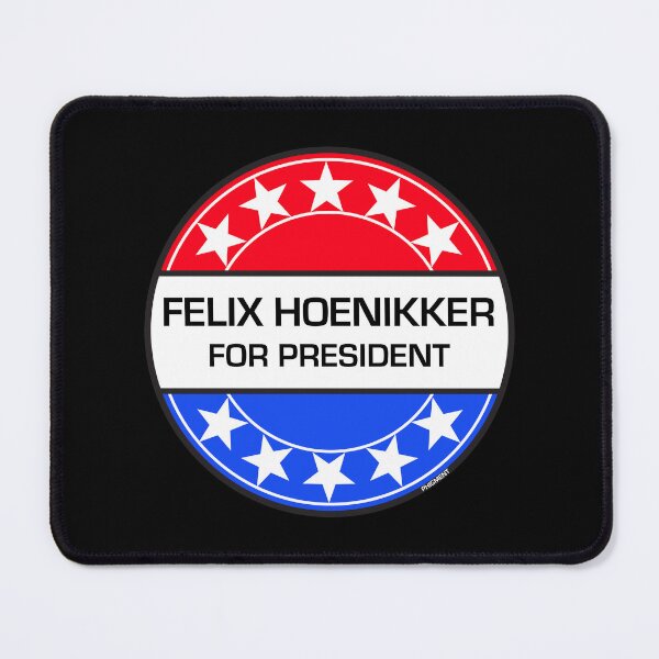 Item preview, FELIX HOENIKKER FOR PRESIDENT designed and sold by phigment-art.