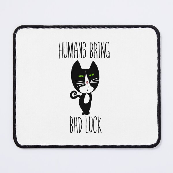 Item preview, humans bring bad luck black cat designed and sold by ArndtDesign.