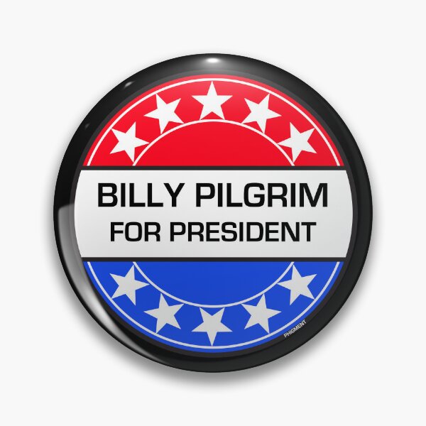 Item preview, BILLY PILGRIM FOR PRESIDENT designed and sold by phigment-art.