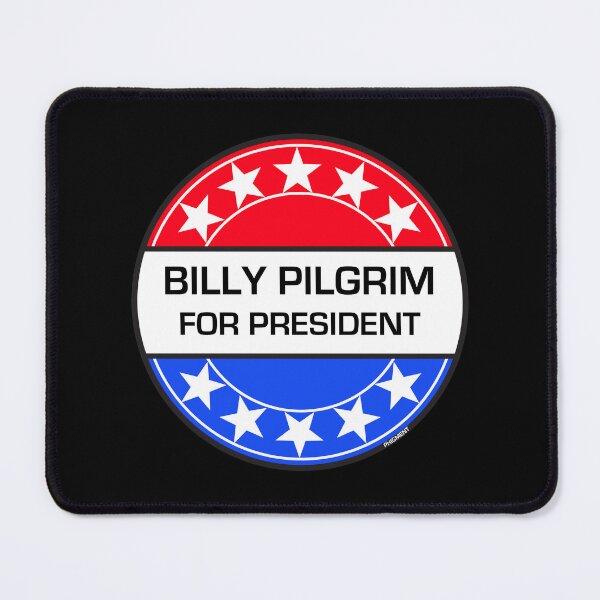 Item preview, BILLY PILGRIM FOR PRESIDENT designed and sold by phigment-art.