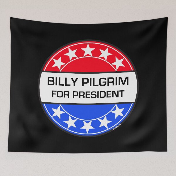 Item preview, BILLY PILGRIM FOR PRESIDENT designed and sold by phigment-art.