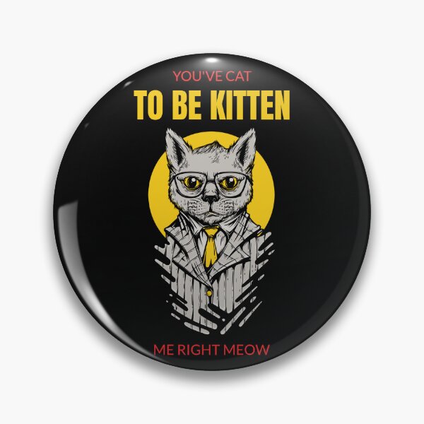 Item preview, You've Cat To Be Kitten Me Right Meow designed and sold by BoldImpDes.