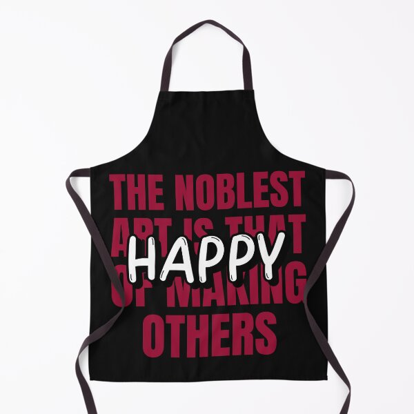 Item preview, The Noblest Art Is That Of Making Others Happy designed and sold by BoldImpDes.