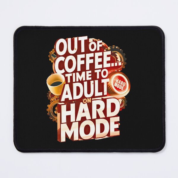 Item preview, Out Of Coffee: Time to Adult On Hard Mode designed and sold by elynne9.
