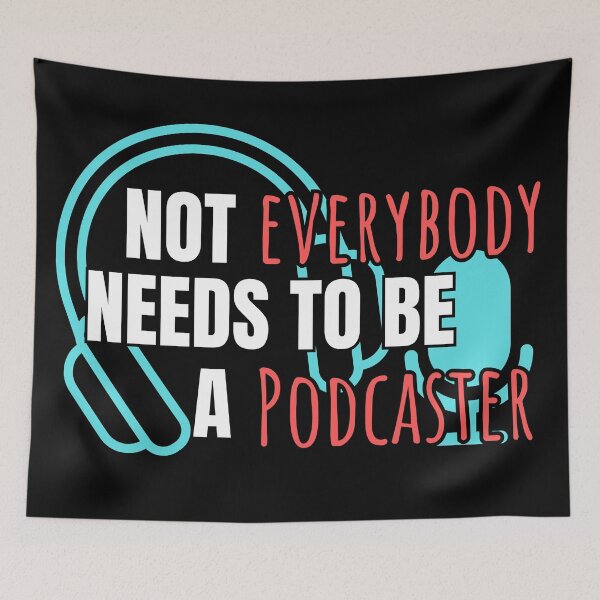 Item preview, Not everyone need to be a podcaster designed and sold by Fr0mtheMachine.