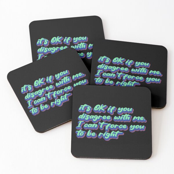 Item preview, It's OK if you disagree with me. I can't force you to be right designed and sold by Leo-Stride.