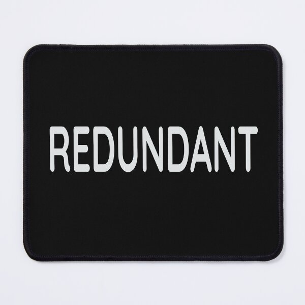 Item preview, Redundant -  Funny Joke gift for inessential things and people designed and sold by Goldmedaldesign.