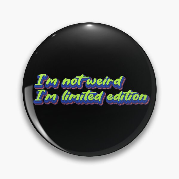 Item preview, I'm not weird, I'm limited edition designed and sold by Leo-Stride.
