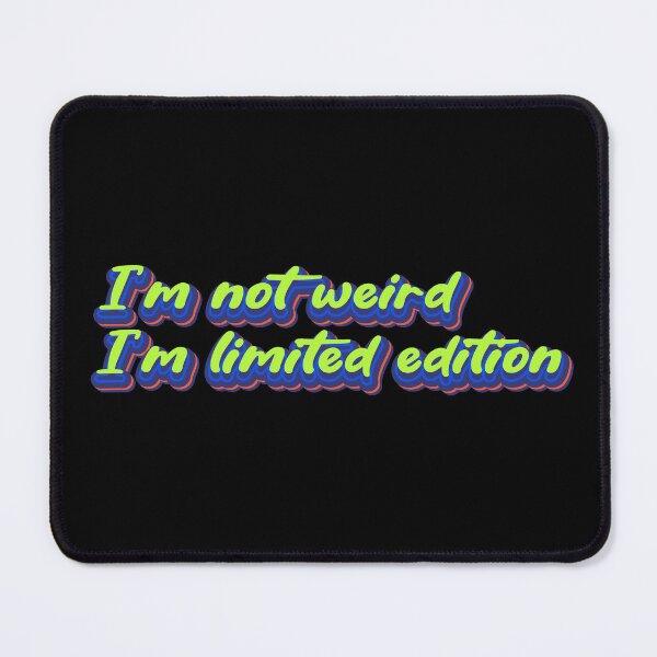 Item preview, I'm not weird, I'm limited edition designed and sold by Leo-Stride.