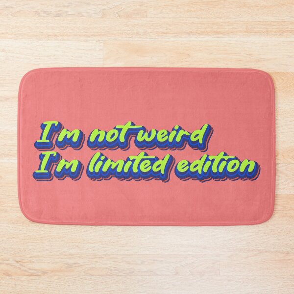 Item preview, I'm not weird, I'm limited edition designed and sold by Leo-Stride.