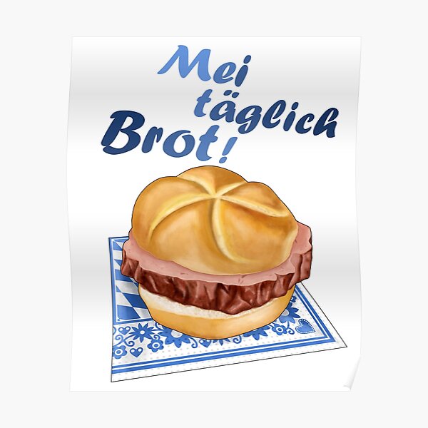 "Leberkässemmel Mei täglich Brot" Poster von ARTemyzz Redbubble