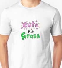 Cute But Gross Unisex T-Shirt