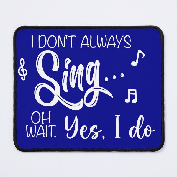 Item preview, I always sing designed and sold by kimberelly.