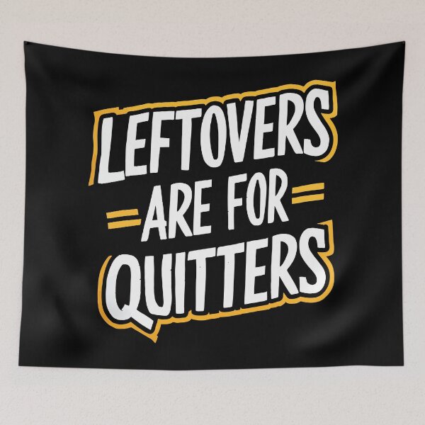 Item preview, Leftovers Are for Quitters Funny Quote Thanksgiving designed and sold by Quirky Shirts.