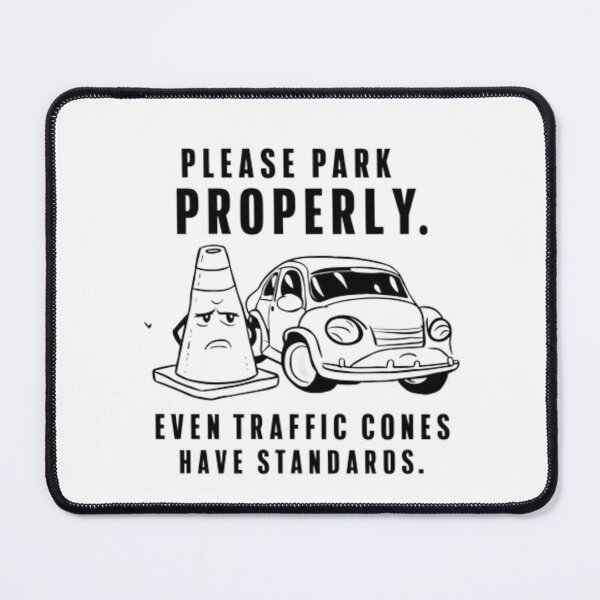 Item preview, Please park properly, even traffic cones have standards designed and sold by SztylishDesigns.