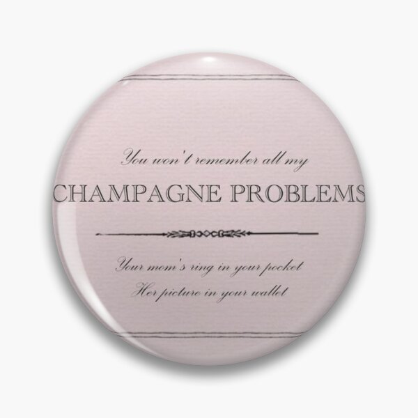 Item preview, champagne problems Taylor swift :) designed and sold by Tay Designs.